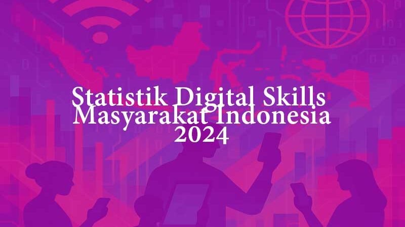 Skor Digital Skill Masyarakat Indonesia Tahun 2024 Menurut IMDI